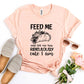 Feed Me  T-shirt
