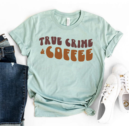 True Crime And Coffee T-shirt