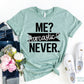 Me Sarcastic Never T-shirt