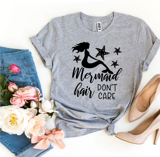 Mermaid Hair Don't Care T-shirt