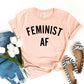 Feminist Af T-shirt