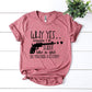 Why Yes Actually I Do Shoot Like a Girl T-shirt