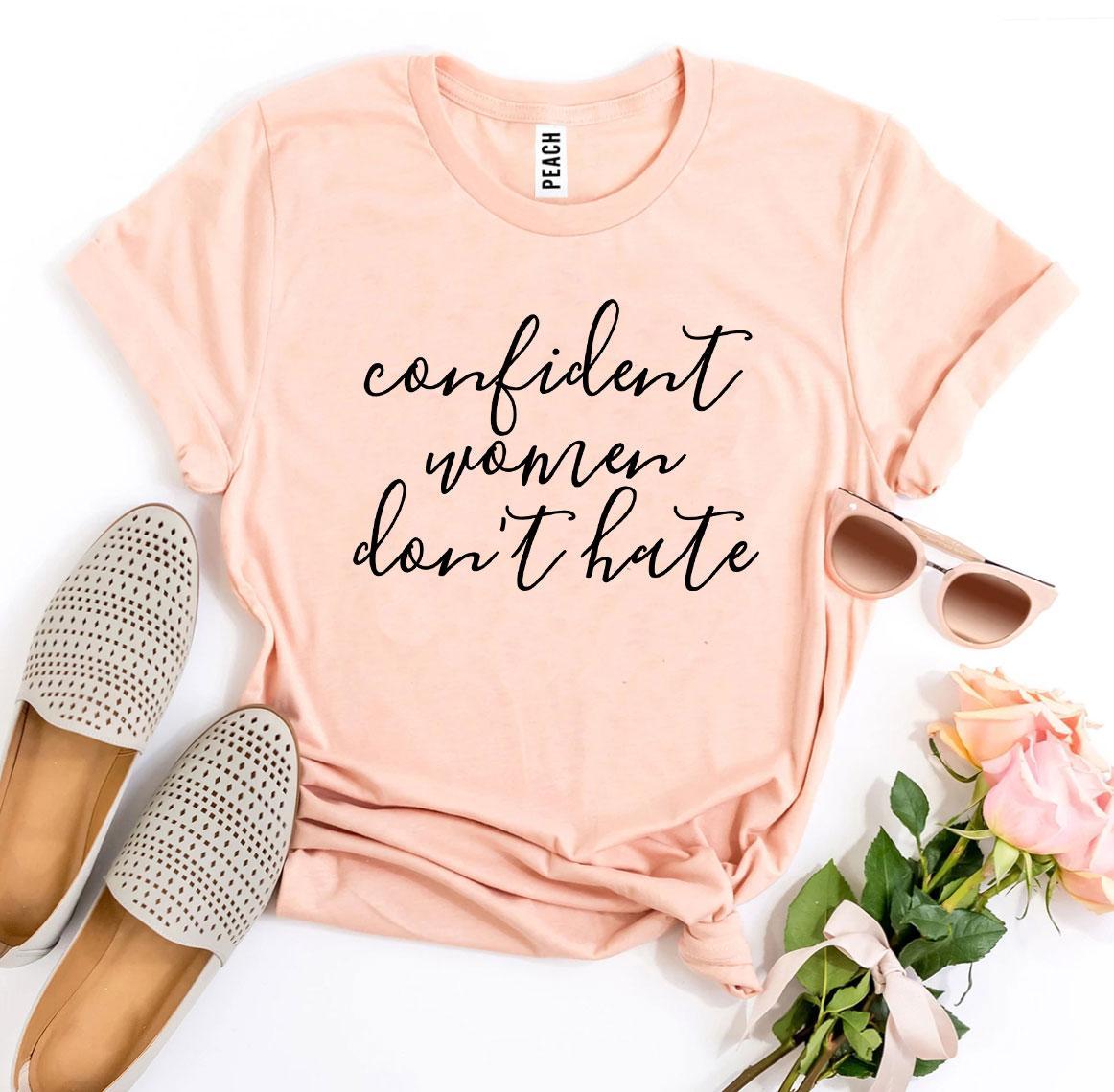 Confident Women Don't Hate T-shirt