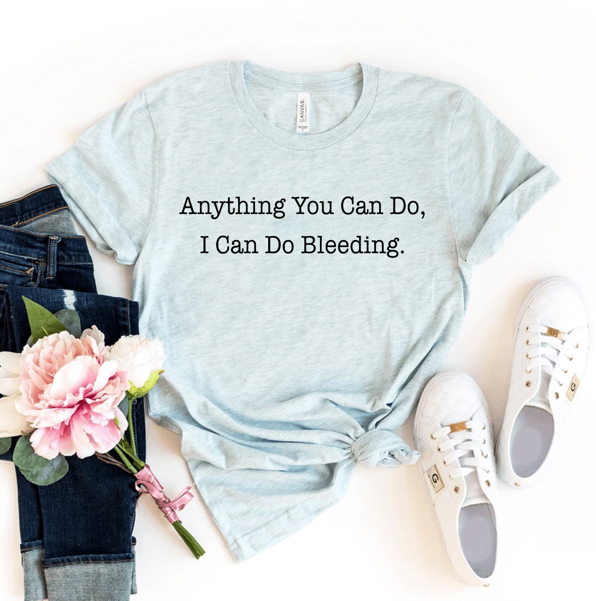 Anything You Can Do I Can Do Bleeding T-shirt