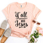 Y'all Seriously Need Jesus T-shirt