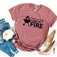 Come On Baby Light My Fire T-shirt