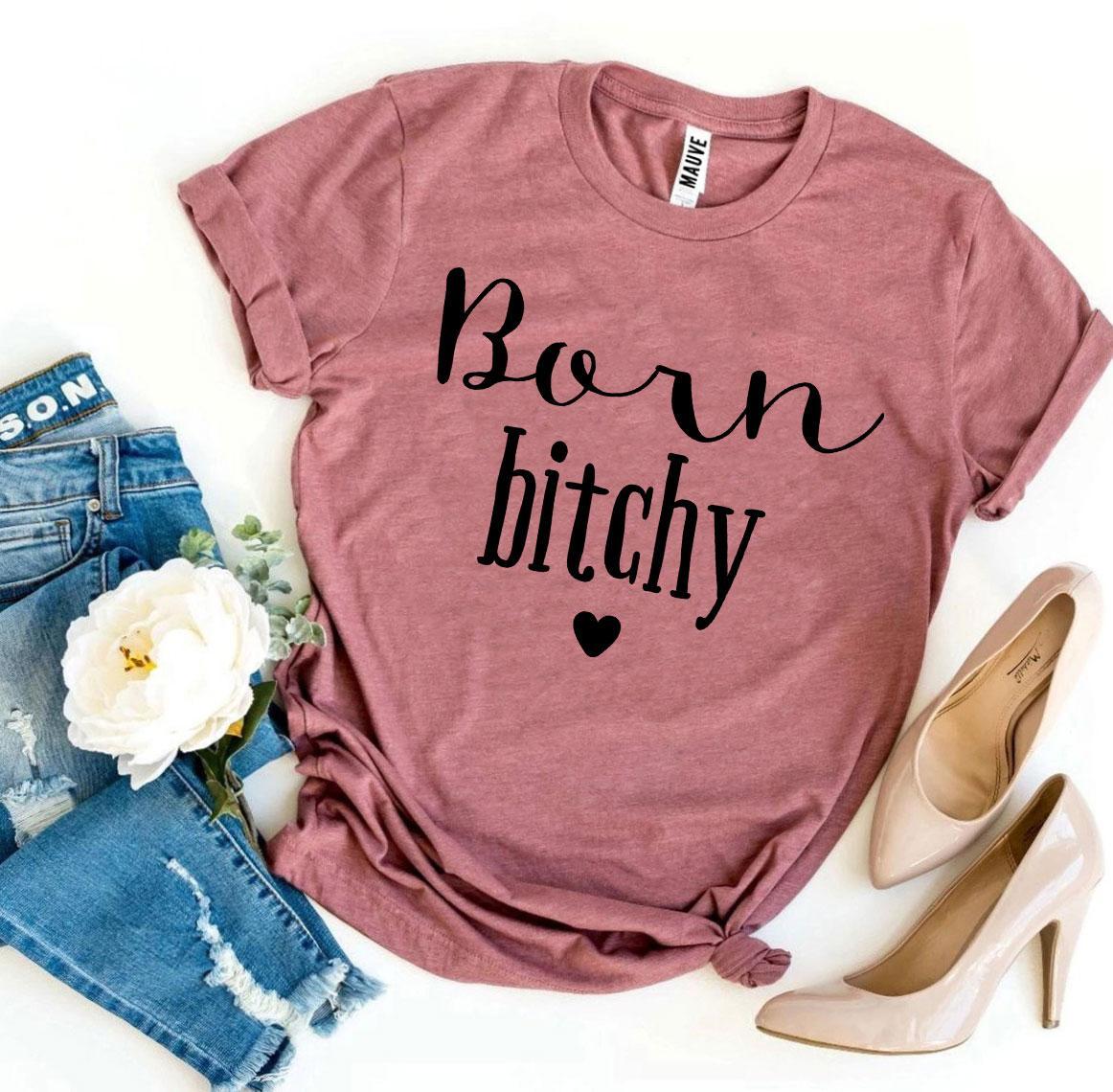 Born Bitchy T-shirt Agate