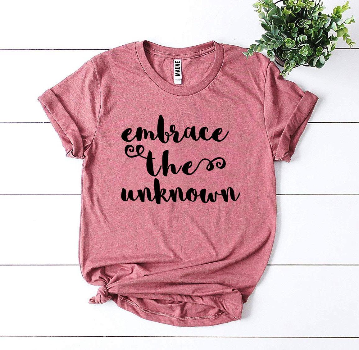 Embrace The Unknown T-shirt