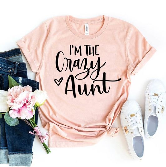 I'm The Crazy Aunt T-shirt