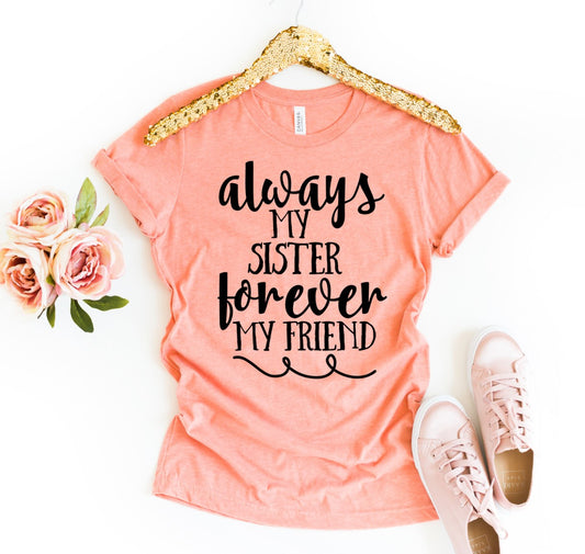Always My Sister Forever My Friend T-shirt
