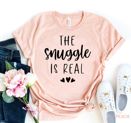 The Snuggle Is real T-shirt