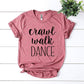 Crawl Walk Dance T-shirt Agate