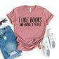 I Like Books And Maybe 3 People T-shirt