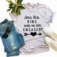 Does This Ring Make Me Look Engaged? T-shirt Agate