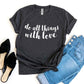 Do All Things With Love T-shirt Agate
