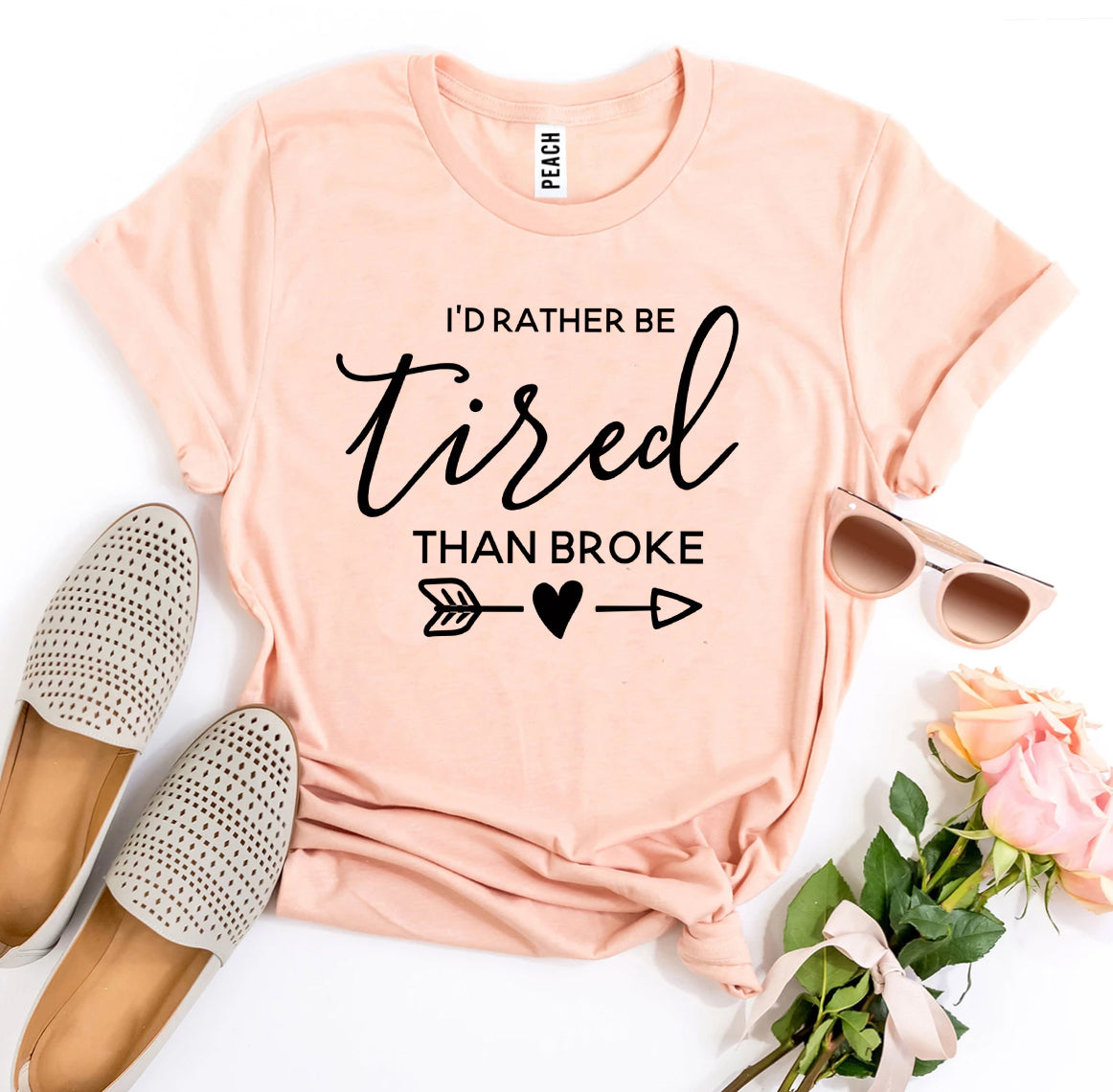 I'd Rather Be Tired Than Broke T-shirt