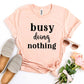 Busy Doing Nothing T-shirt Agate
