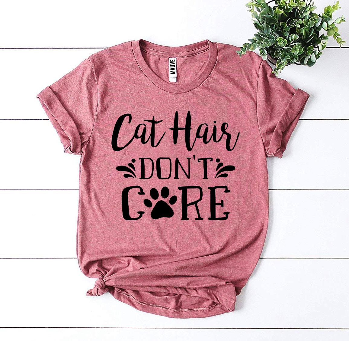 Cat Hair Don't Care T-shirt Agate