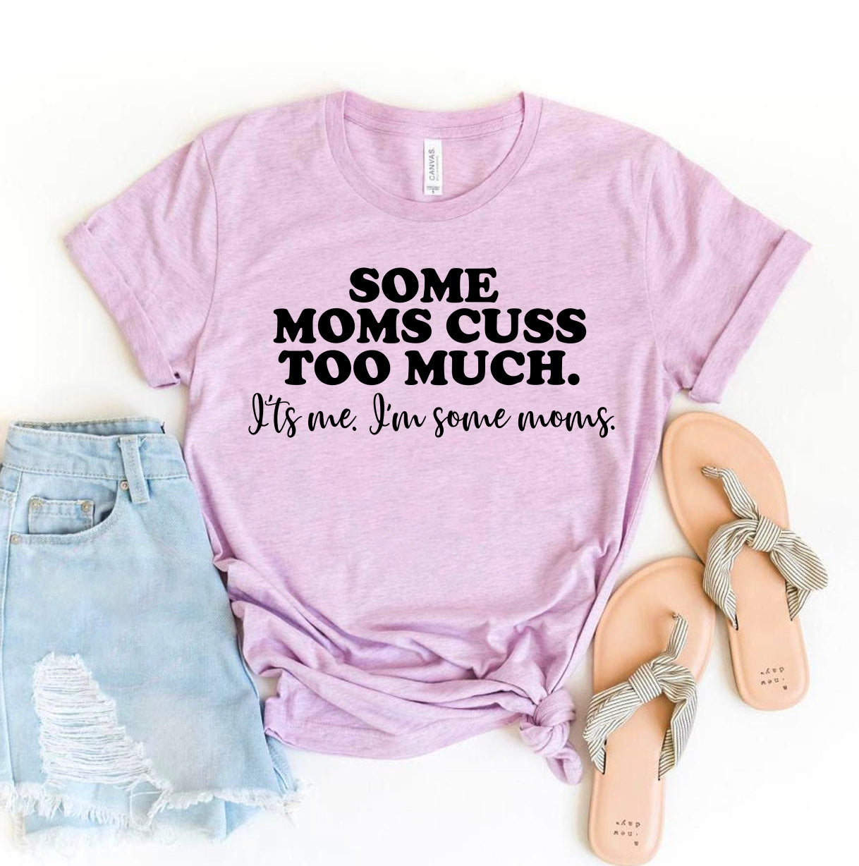 Some Moms Cuss Too Much It's Me T-shirt