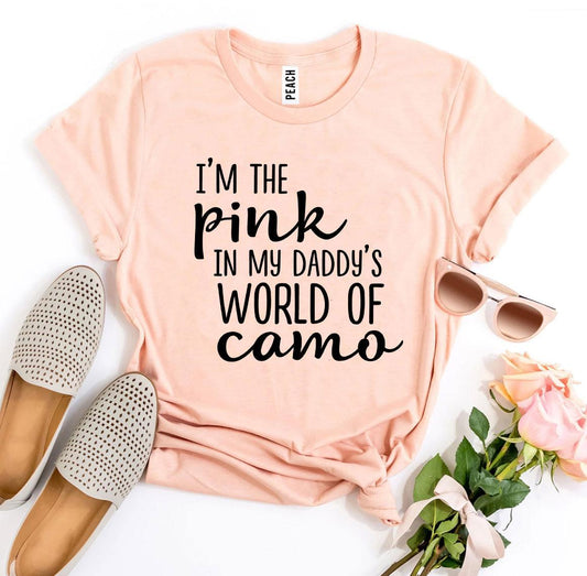 I'm The Pink In My Daddy's World Of Camo T-shirt