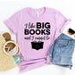 I Like Big books And I Can Not Lie T-shirt
