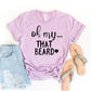 Oh My That Beard T-shirt