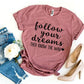 Follow Your Dreams T-shirt Agate