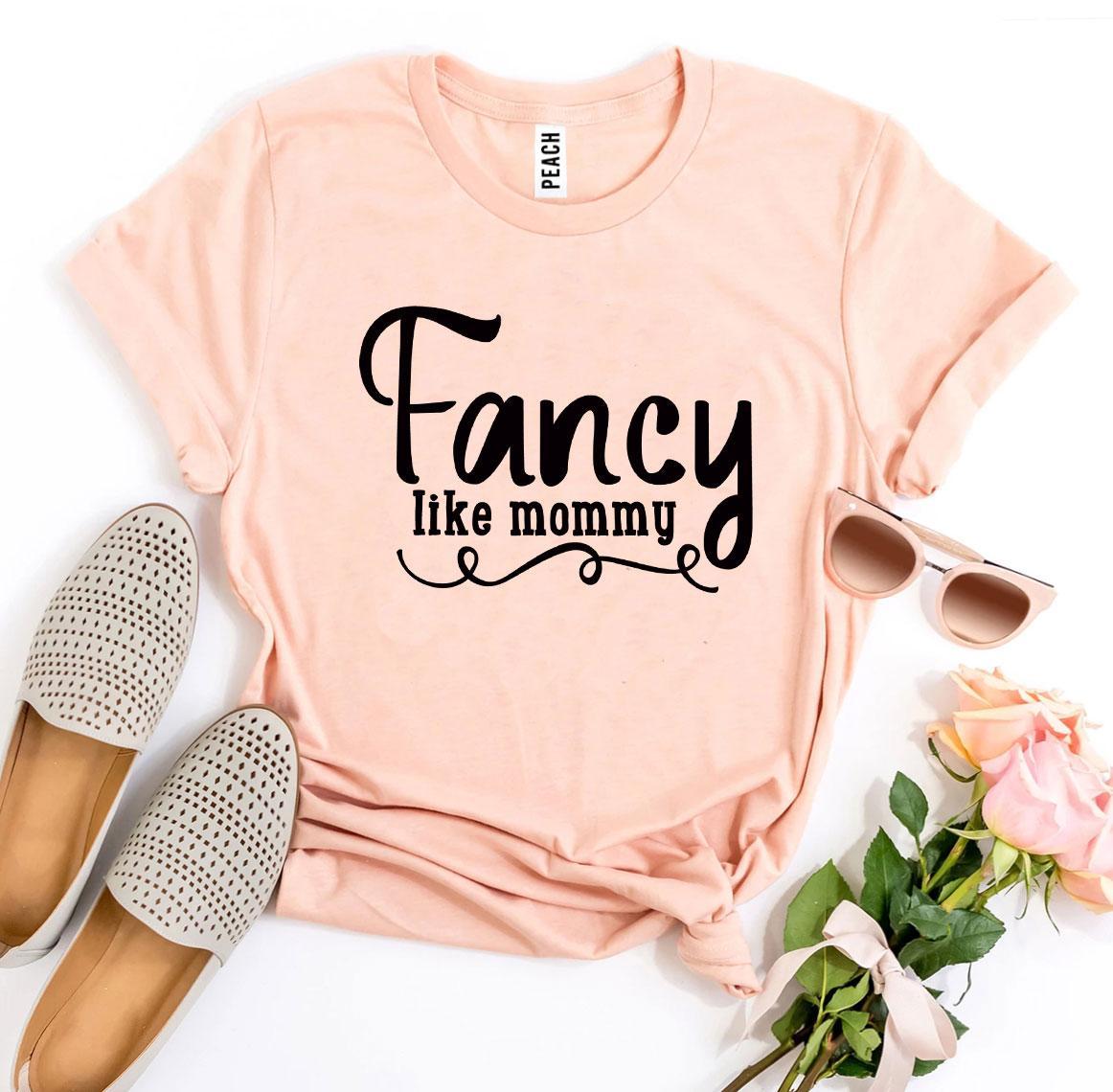 Fancy Like Mommy T-shirt Agate