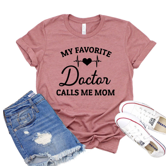 My Favorite Doctor Calls Me Mom T-shirt