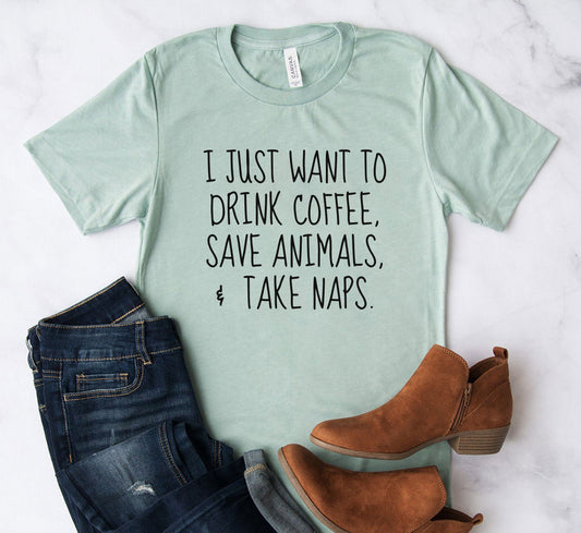 I Just Want To Drink Coffee, Save Animals T-Shirt