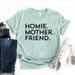 Homie Mother Friend T-shirt