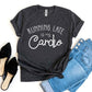 Running Late Is My Cardio T-shirt