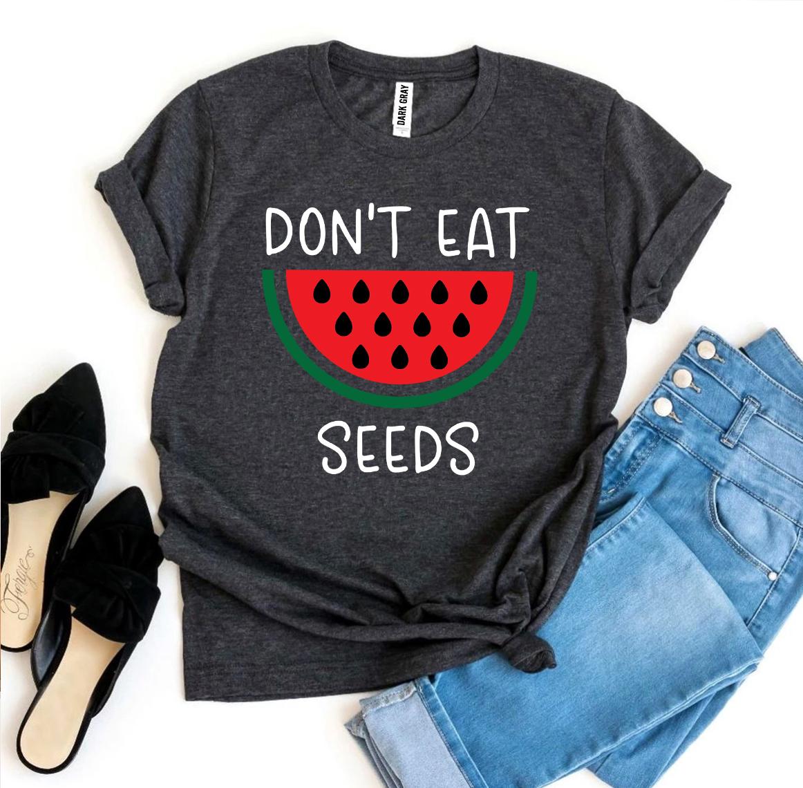 Don't Eat Watermelon Seeds T-shirt Agate