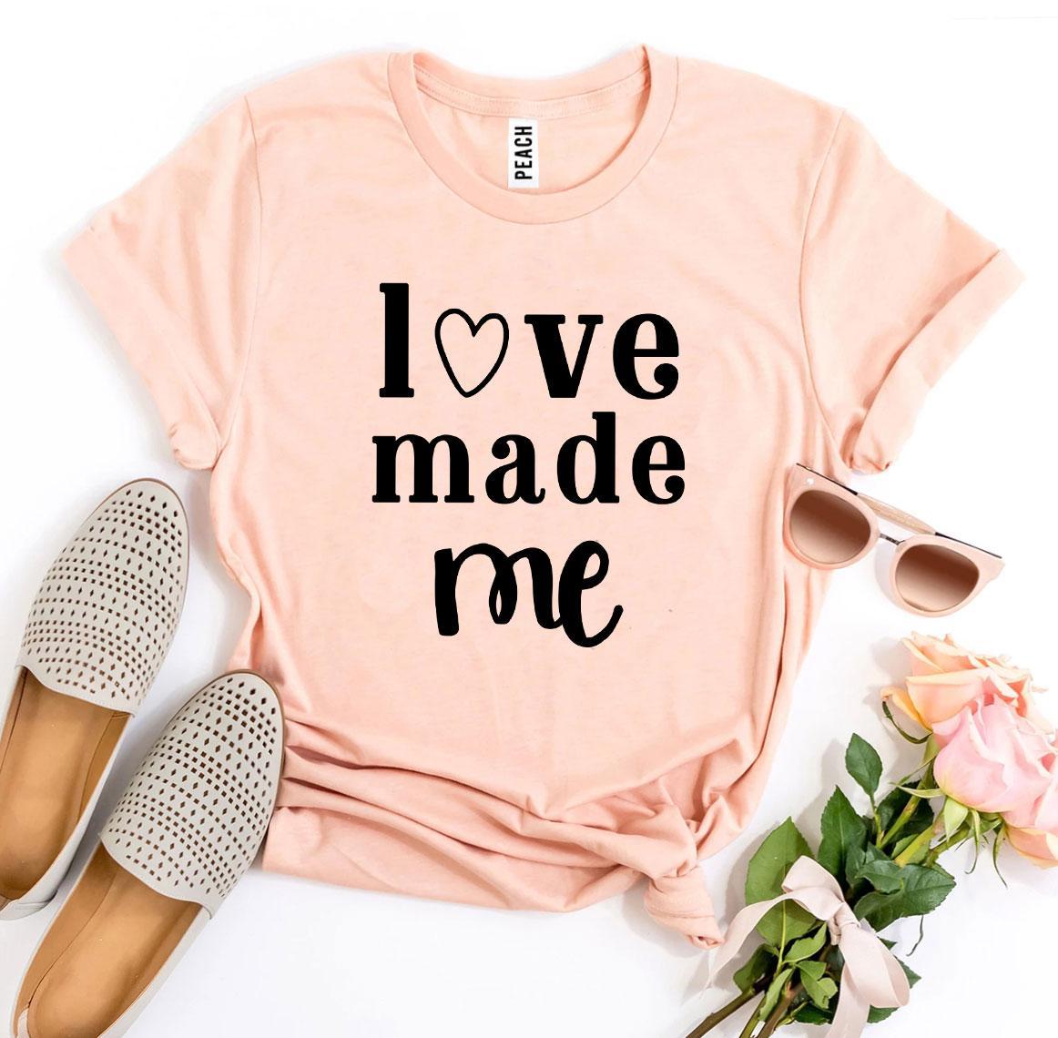 Love Made Me T-shirt