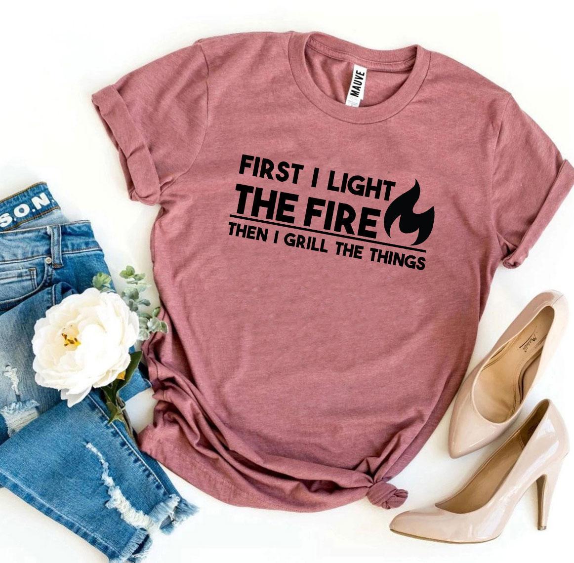 First I Light The Fire T-shirt Agate