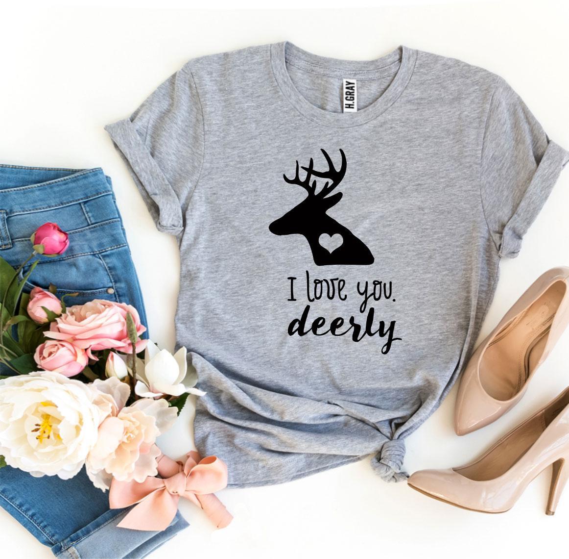 I Love You Deerly T-shirt