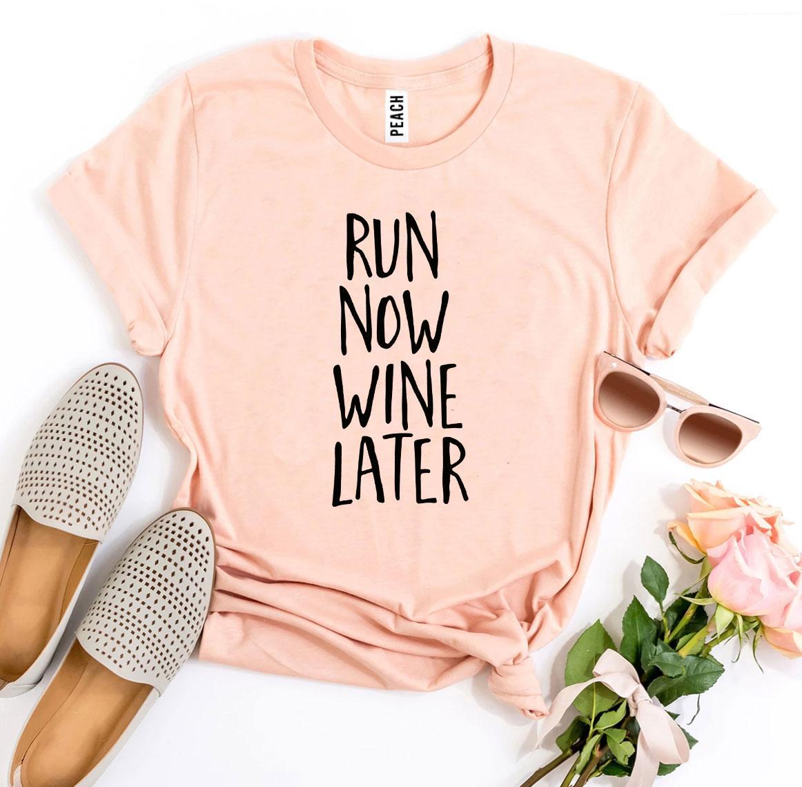 Run Now Wine Later T-shirt