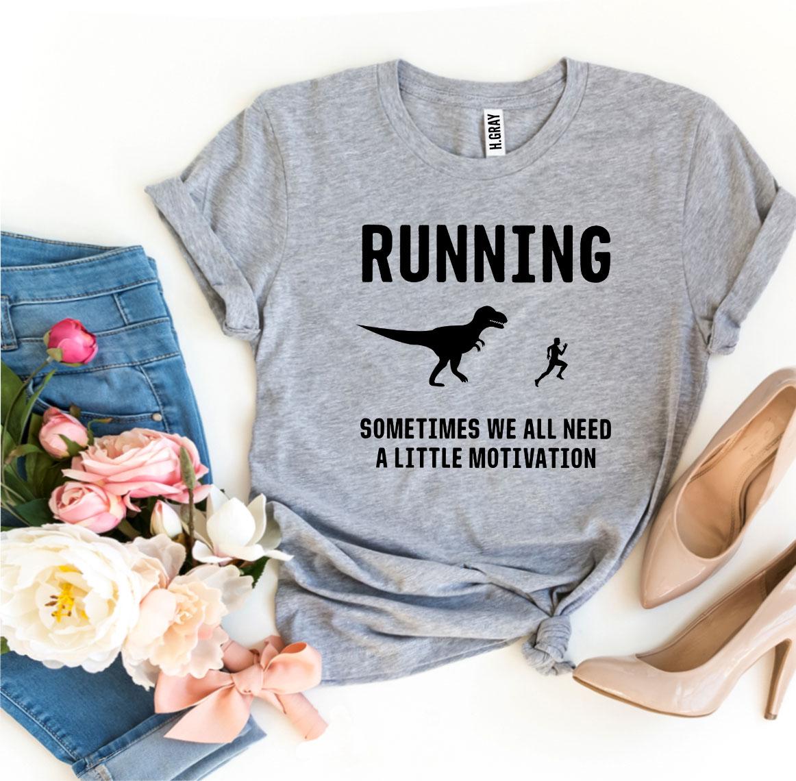 Running - Need a Little Motivation T-shirt Agate